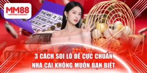 3 Cách Soi Lô Đề Cực Chuẩn Nhà Cái Không Muốn Bạn Biết