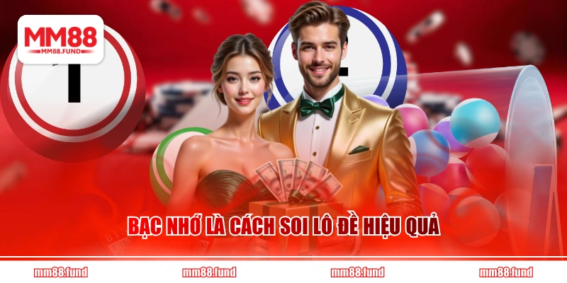 Bạc nhớ là cách soi lô đề hiệu quả