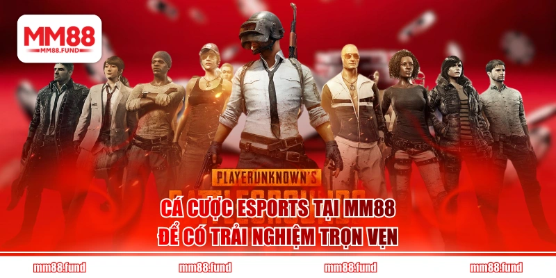 Cá cược esports tại MM88 để có trải nghiệm trọn vẹn