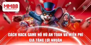 Cách Hack Game Nổ Hũ An Toàn Và Miễn Phí Gia Tăng Lợi Nhuận