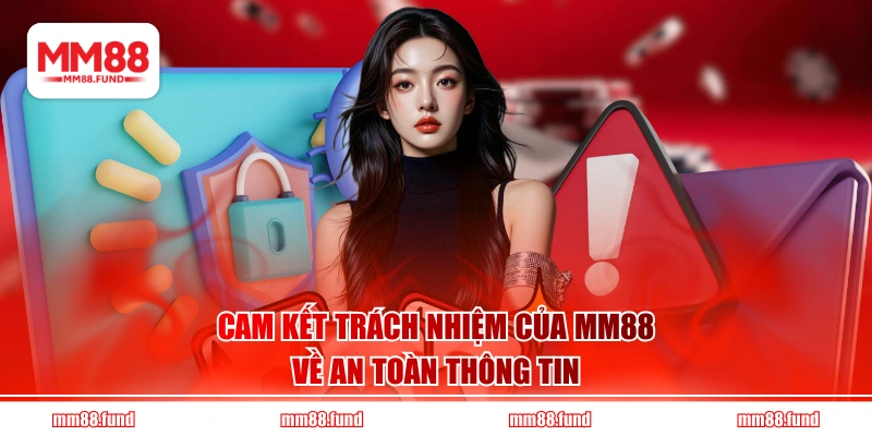 Cam kết trách nhiệm của MM88 về an toàn thông tin