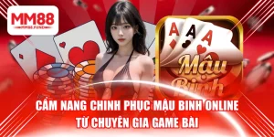 Cẩm Nang Chinh Phục Mậu Binh Online Từ Chuyên Gia Game Bài