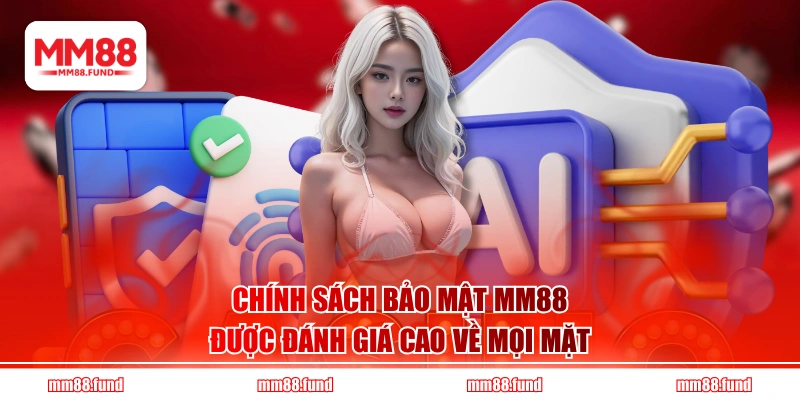 Chính sách bảo mật MM88 được đánh giá cao về mọi mặt