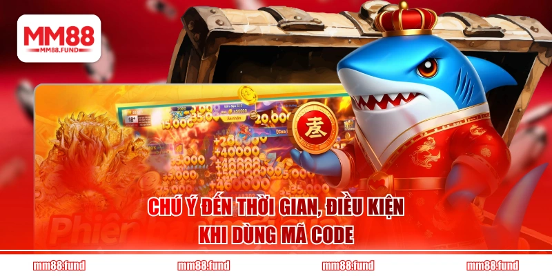 Chú ý đến thời gian, điều kiện khi dùng mã code