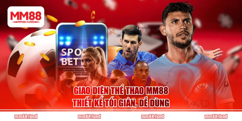 Giao diện Thể Thao MM88 thiết kế tối giản, dễ dùng