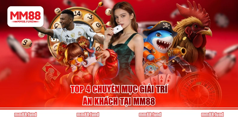 Top 4 chuyên mục giải trí ăn khách tại MM88