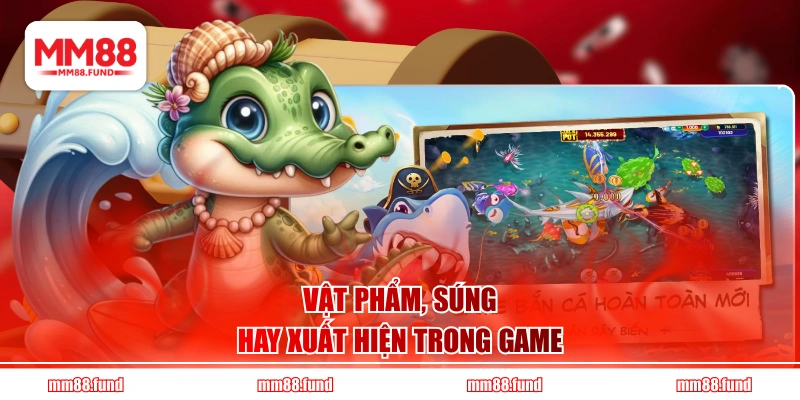 Vật phẩm, súng hay xuất hiện trong game