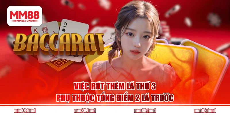 Việc rút thêm lá thứ phụ thuộc tổng điểm 2 lá trước