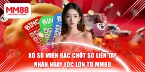 Xổ Số Miền Bắc Chốt Số Liền Tay Nhận Ngay Lộc Lớn Từ MM88