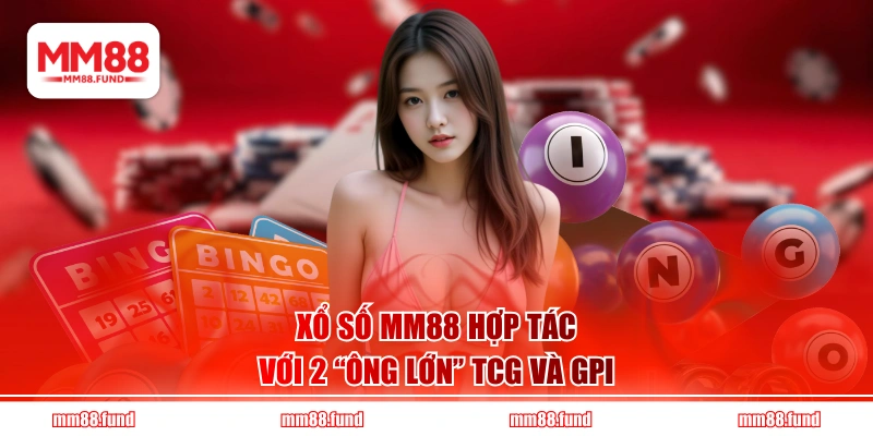 Xổ Số MM88 hợp tác với 2 “ông lớn” TCG và GPI