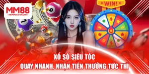 Xổ Số Siêu Tốc - Quay Nhanh, Nhận Tiền Thưởng Tức Thì